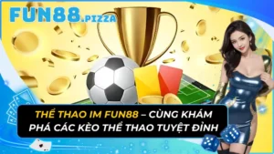 Thể Thao IM Fun88 — Sảnh Cược 20+ Năm Uy Tín, Live Stats Real-Time & 20+ Bộ Môn 17 Thể Thao IM Fun88 — Sảnh Cược 20+ Năm Uy Tín, Live Stats Real-Time & 20+ Bộ Môn